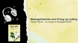 E-bog og Lydbog: Massagehistorier                  “Musen Mynte – et univers af massagehistorier”.