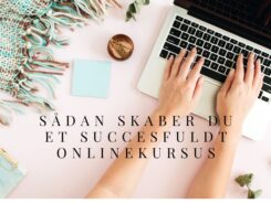 Sådan skaber du et succesfuldt onlinekursus