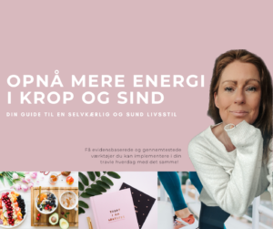 Opnå mere energi i krop og sind – din guide til en selvkærlig og sund livsstil