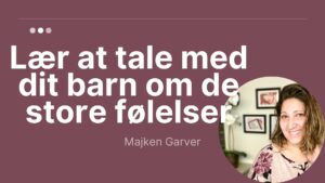 Sådan taler du med dit barn om de store følelser – online webinar