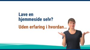 Lave en hjemmeside selv?<br><br> <SPAN STYLE="font-size:12pt">– Korte videoer der giver dig svar <br>
